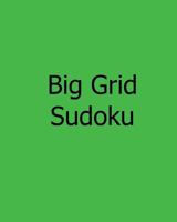 Big Grid Sudoku: Large Print Level 1 Sudoku Puzzles 1478242094 Book Cover