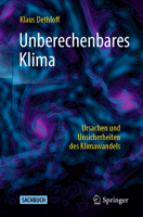 Unberechenbares Klima: Ursachen Und Unsicherheiten Des Klimawandels 3662648997 Book Cover