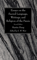 Essays on the Sacred Language, Writings, and Religion of the Parsis, Second Edition 1666745596 Book Cover