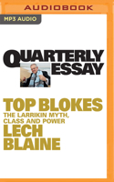 Quarterly Essay 83: Top Blokes: The Larrikin Myth, Class and Power 1713658429 Book Cover