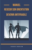 REUSSIR SON ORIENTATION ET DEVENIR ANTIFRAGILE (French Edition) B0CQGKG8KG Book Cover