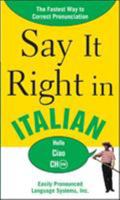 Say It Right in Italian: The Easy Way to Pronounce Correctly! (Say It Right! Series) 0071469176 Book Cover