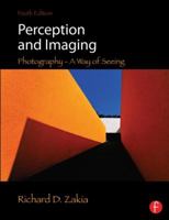 Perception and Imaging, Third Edition: Photography--A Way of Seeing 024080466X Book Cover