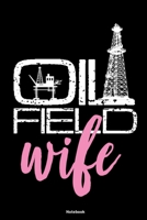 Oilfield wife: Notebook 120 Pages Size: 6x9 in, DIN A5 with blanko pages. Perfect gift for Oilfield and Oil rig worker and their wife, engineers, refinery workers and roughneck 1670442683 Book Cover