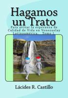 Hagamos Un Trato: Se Diagnostica La Tragedia Que Vive Venezuela En Lo Social, Cultural y Economico Invitando a Los Marxistas (Rojos) Como Democratas (Azules) a Imaginar Escenario Deseado de Pais Como  152290574X Book Cover