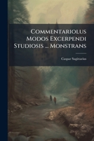 Commentariolus Modos Excerpendi Studiosis ... Monstrans 117518506X Book Cover