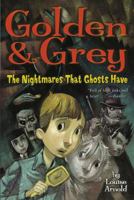 Golden & Grey: The Nightmares That Ghosts Have 0689875878 Book Cover