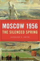 Moscow 1956: The Silenced Spring 0674972007 Book Cover