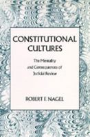 Constitutional Cultures: The Mentality and Consequences of Judicial Review 0520082788 Book Cover