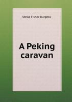 A Peking Caravan 1355167205 Book Cover