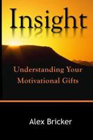 Insight: Understanding Your Motivational Gifts 1518895476 Book Cover