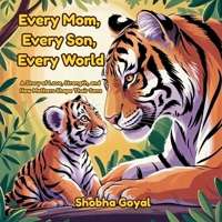Every Mom, Every Son, Every World: A Story of Love, Strength, and How Mothers Shape Their Sons (Every Family, Every World) B0GT4FBZ3P Book Cover