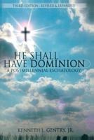 He Shall Have Dominion: A Postmillennial Eschatology 1734362030 Book Cover