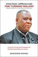 Strategic Approaches for Turning Malawi from Poverty to a Wealthy Nation: Learn the Turnaround Strategies for Transforming Malawi Economy 1546230041 Book Cover