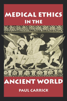 Medical Ethics in the Ancient World (The Clinical Medical Ethics Series) 0878408487 Book Cover