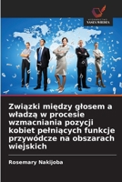 Zwiazki miedzy glosem a wladza w procesie wzmacniania pozycji kobiet pelniacych funkcje przywódcze na obszarach wiejskich (Polish Edition) 6209967833 Book Cover