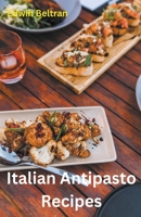 Italian Antipasto Recipes 981516483X Book Cover