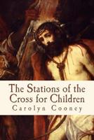 The Stations of the Cross for Children 1543090834 Book Cover