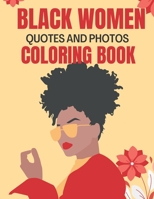 BLACK WOMEN AFFRIMATIVE QUOTES AND PHOTOS COLORING BOOK: WITHOUT BLACK, NO COLOR HAS ANY DEPTH B0BGZLG29N Book Cover