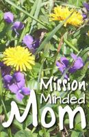 Mission Minded Mom (Write through the Bible in a Year) 1482338351 Book Cover