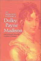 The Selected Letters of Dolley Payne Madison 081392152X Book Cover