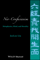 Neo-Confucianism: Metaphysics, Mind, and Morality 1118619412 Book Cover