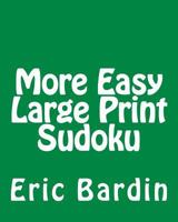 More Easy Large Print Sudoku: Fun, Large Grid Sudoku Puzzles 1480127051 Book Cover