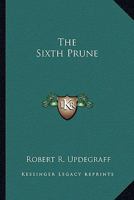 The Sixth Prune 1419153048 Book Cover