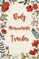 Body Measurements Tracker - Great Gift for Women: Weekly Body Measurements Log for Keeping Track of Your Body Fitness, Diet and Weight Loss Progress for Women in Green Floral Cover B084T37L86 Book Cover