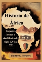 Historia de África: Imperios, luchas y rivalidades del siglo XVI al XX B0FSXW1P9G Book Cover