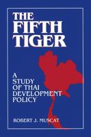 The Fifth Tiger: A Study of Thai Development Policy 1563243245 Book Cover
