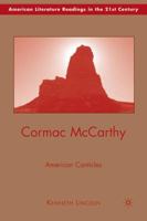 Cormac McCarthy: American Canticles (American Literature Readings in the Twenty-First Century) 0230619673 Book Cover