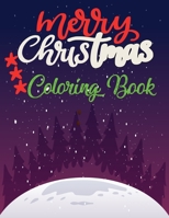 Merry Christmas Coloring book: for kids age 3-5;50 Christmas Pages 8.5''/11'' to Color Including Santa, Christmas Trees, Reindeer, SnowmanFun Easy and Relaxing Pages Gifts for Boys Girls Kids B08NF1NLCH Book Cover