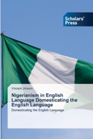 Nigerianism in English Language Domesticating the English Language: Domesticating the English Language 620552175X Book Cover