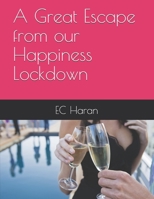 A Great Escape from our Happiness Lockdown B086PQXLNB Book Cover