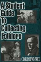 A Student Guide To Collecting Folklore 1570720568 Book Cover