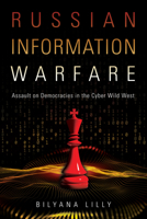Russian Information Warfare: Assault on Democracies in the Cyber Wild West 1682477193 Book Cover
