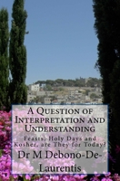A Question of Interpretation and Understanding: Feasts, Holy Days and Kosher, are They For Today? 1533588848 Book Cover