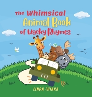 The Whimsical Animal Book of Wacky Rhymes B0C47X6HHL Book Cover