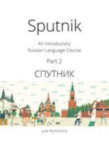 Sputnik: An Introductory Russian Language Course, Part 2 099391392X Book Cover