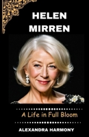 Helen mirren: A Life in Full Bloom B0CR9MT4H3 Book Cover