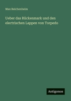 Ueber das Rückenmark und den electrischen Lappen von Torpedo (German Edition) 338674995X Book Cover