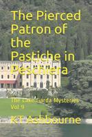 The Pierced Patron of the Pastiche in Peschiera: The Lake Garda Mysteries Vol 9 1090490135 Book Cover
