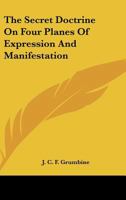 The Secret Doctrine on Four Planes of Expression and Manifestation 1425325181 Book Cover