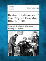 Revised Ordinances of the City of Evanston, Illinois. 1904 1287335853 Book Cover