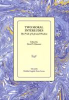 Two Moral Interludes: The Pride of Life and Wisdom 1580441343 Book Cover