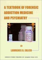 A Textbook of Forensic Addiction, Medicine, and Psychiatry (American Series in Behavioral Science and Law) 0398071853 Book Cover
