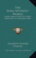 The Song Without Words, by the Author of 'Sketches of Christian Life'. 1165082659 Book Cover