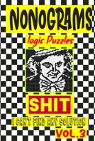 Nonogram logic Puzzle Shit I can't Find Any Solution: Japanese Crossword Picture Logic Puzzles giddlers logic puzzles B08GVGMS54 Book Cover