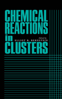 Chemical Reactions in Clusters (Topics in Physical Chemistry) 0195090047 Book Cover